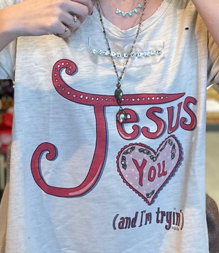 Jesus Loves You and I'm Trying Graphic Tee Top - Handcrafted